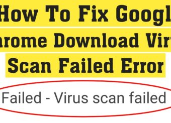 Virus Scan Failed Error On Google Chrome Browser