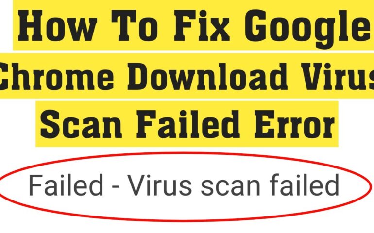 Virus Scan Failed Error On Google Chrome Browser